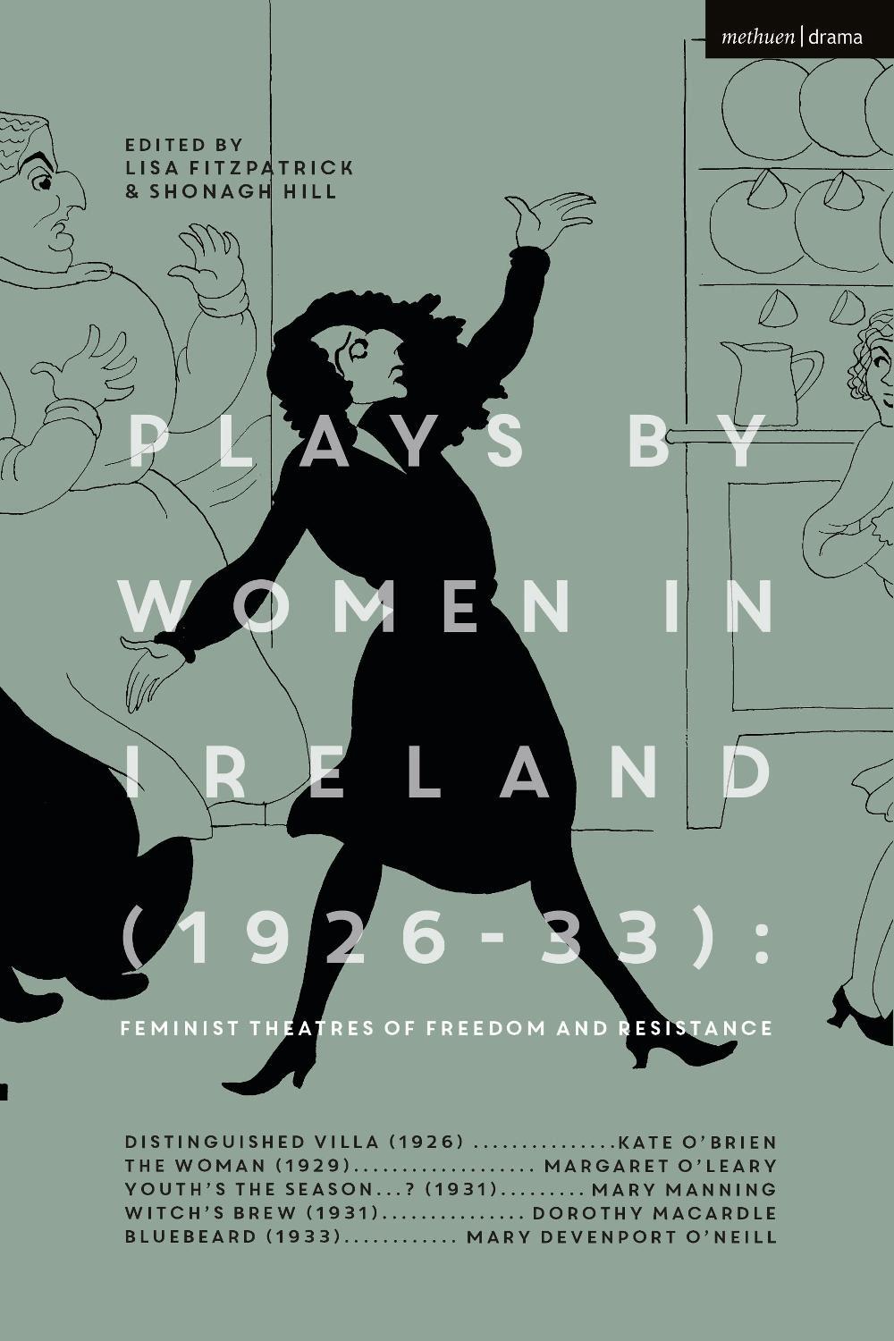 Plays by Women in Ireland (1926-33): Feminist Theatres of Freedom and Resistance, 9781350234635
