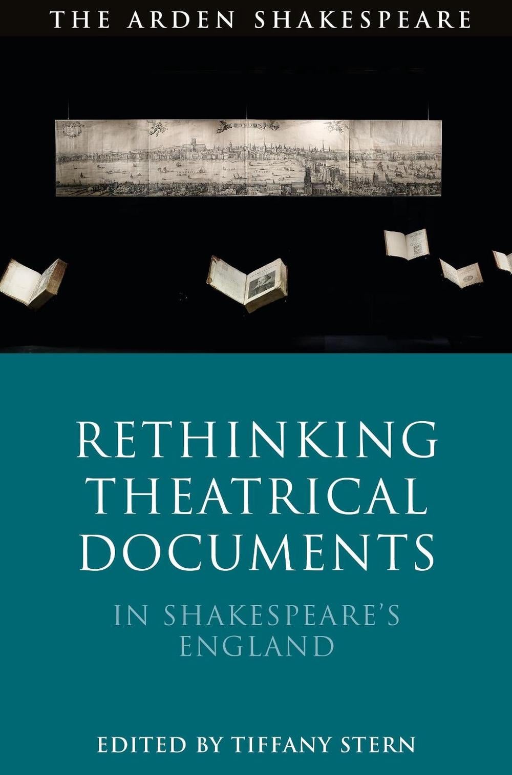 Rethinking Theatrical Documents in Shakespeare’s England by Dr Tiffany Stern - ISBN: 9781350248854
