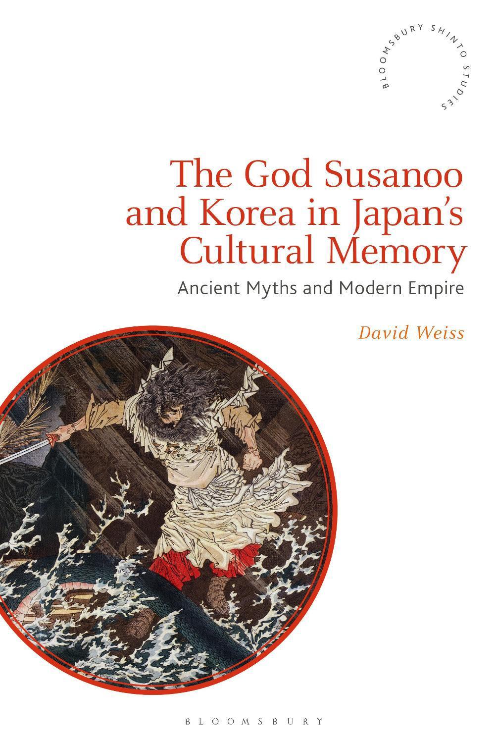 The God Susanoo and Korea in Japan’s Cultural Memory, 9781350271180