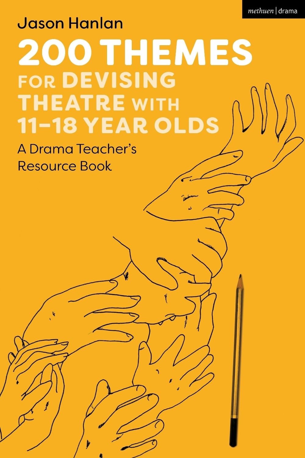 200 Themes for Devising Theatre with 11–18 Year Olds by Jason Hanlan - ISBN: 9781350279636