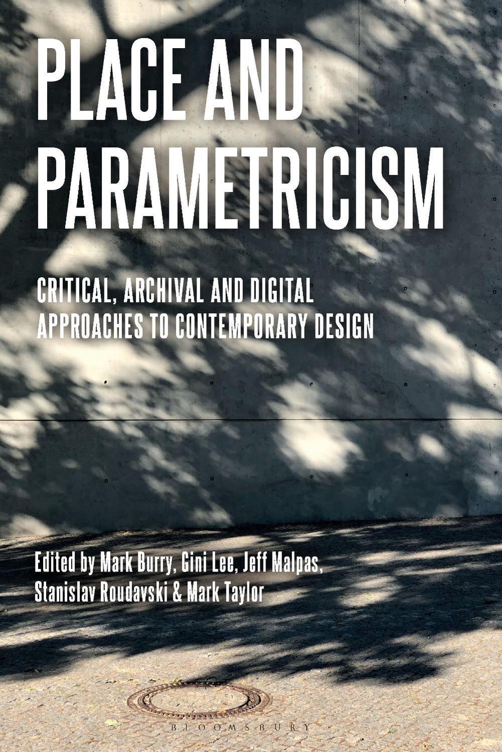 Place and Parametricism by Mark Burry, Hardcover, 9781350329980 | Buy ...