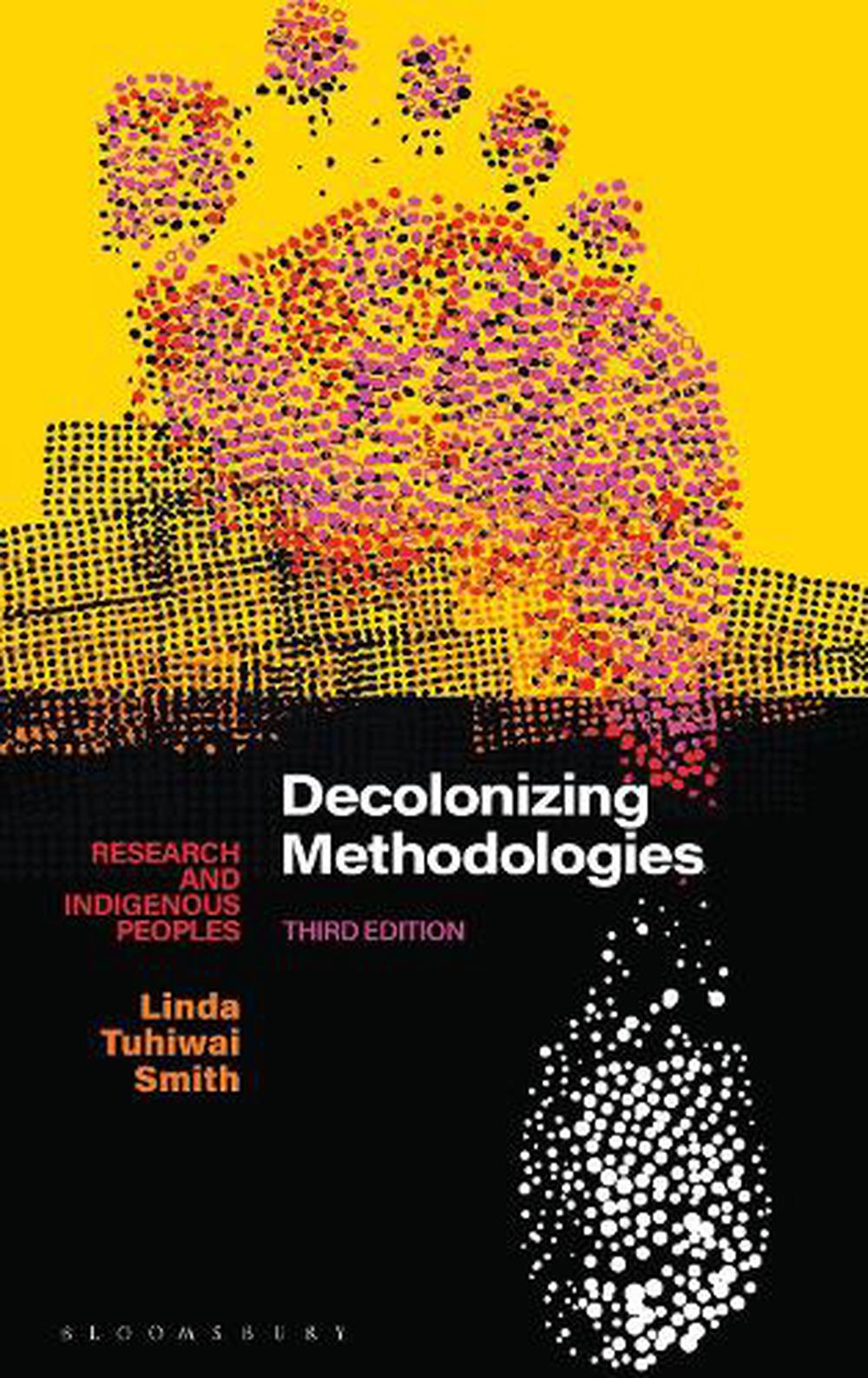 decolonizing methodologies in qualitative research creating spaces for transformative praxis