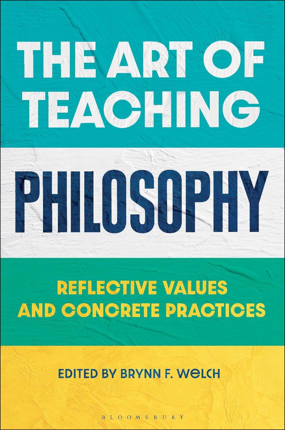 The Art of Teaching Philosophy by Brynn F. Welch - ISBN: 9781350404816