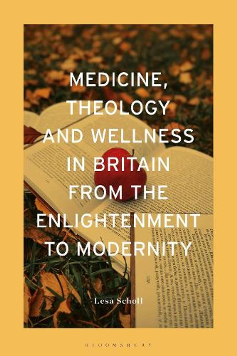 Medicine, Theology and Wellness in Britain from the Enlightenment to Modernity by Dr Lesa Scholl - ISBN: 9781350410947