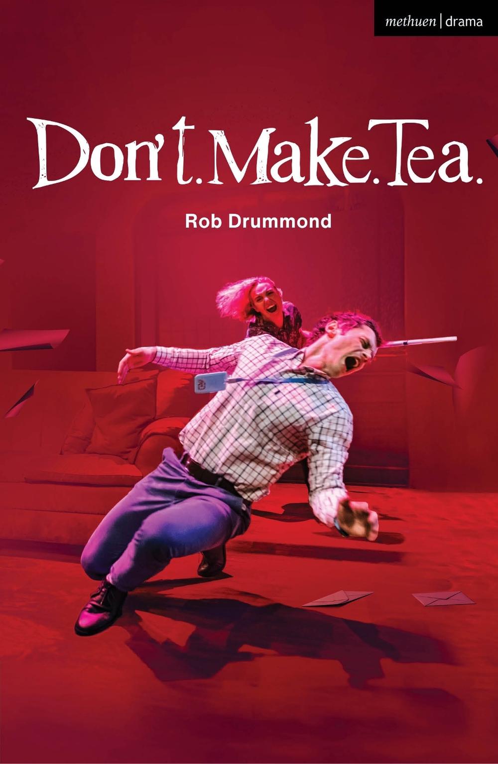 Don't. Make. Tea. by Rob Drummond - ISBN: 9781350501911