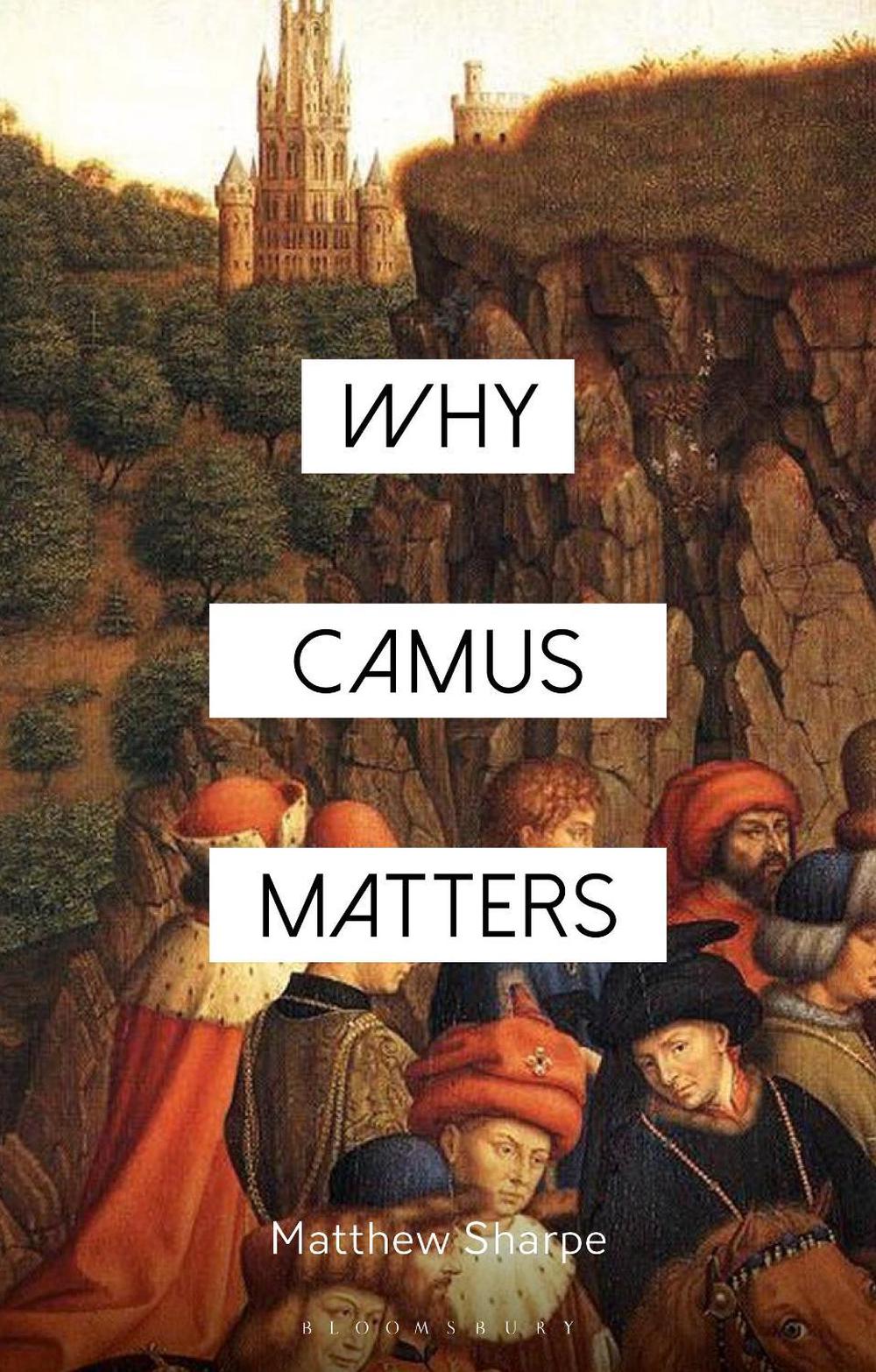 Why Camus Matters, 9781350512481