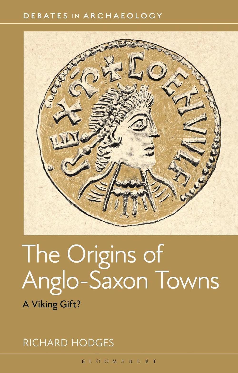 The Origins of Anglo-Saxon Towns, 9781350523197