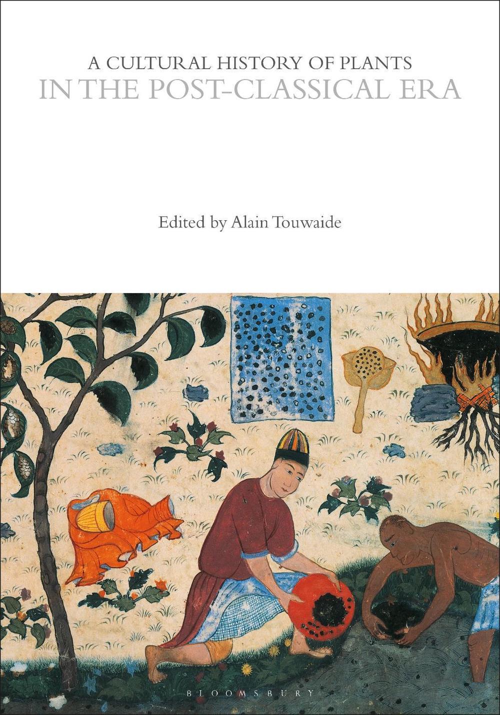 A Cultural History of Plants in the Post-Classical Era, 9781350550599