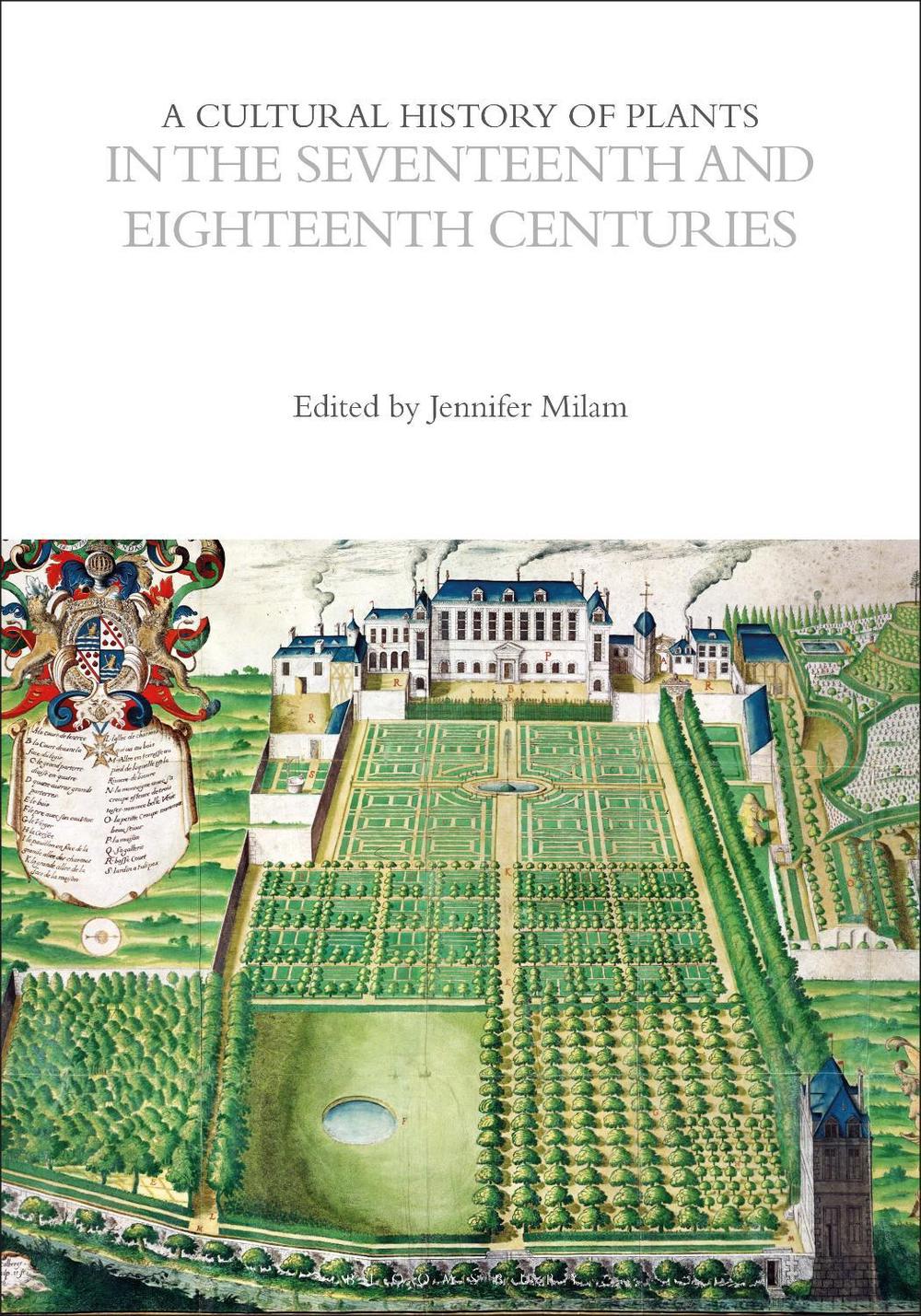 A Cultural History of Plants in the Seventeenth and Eighteenth Centuries, 9781350550612