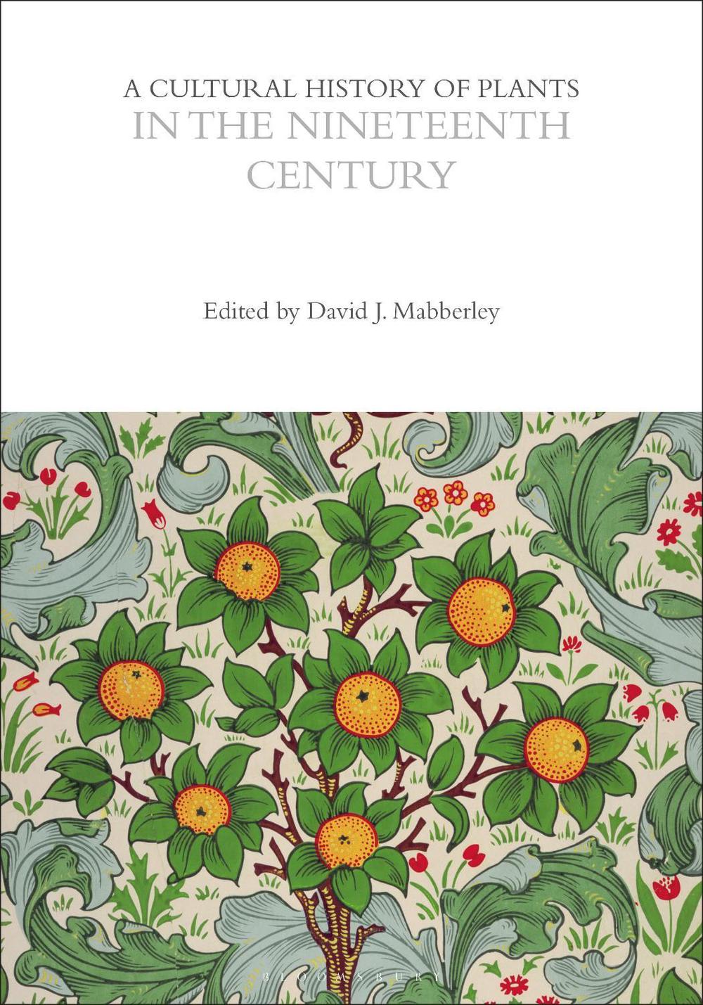 A Cultural History of Plants in the Nineteenth Century, 9781350550629