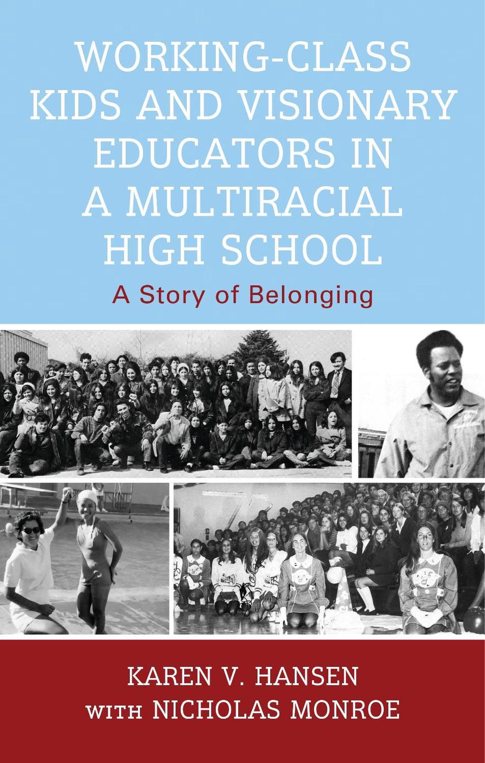 Working-Class Kids and Visionary Educators in a Multiracial High School, 9781350581845