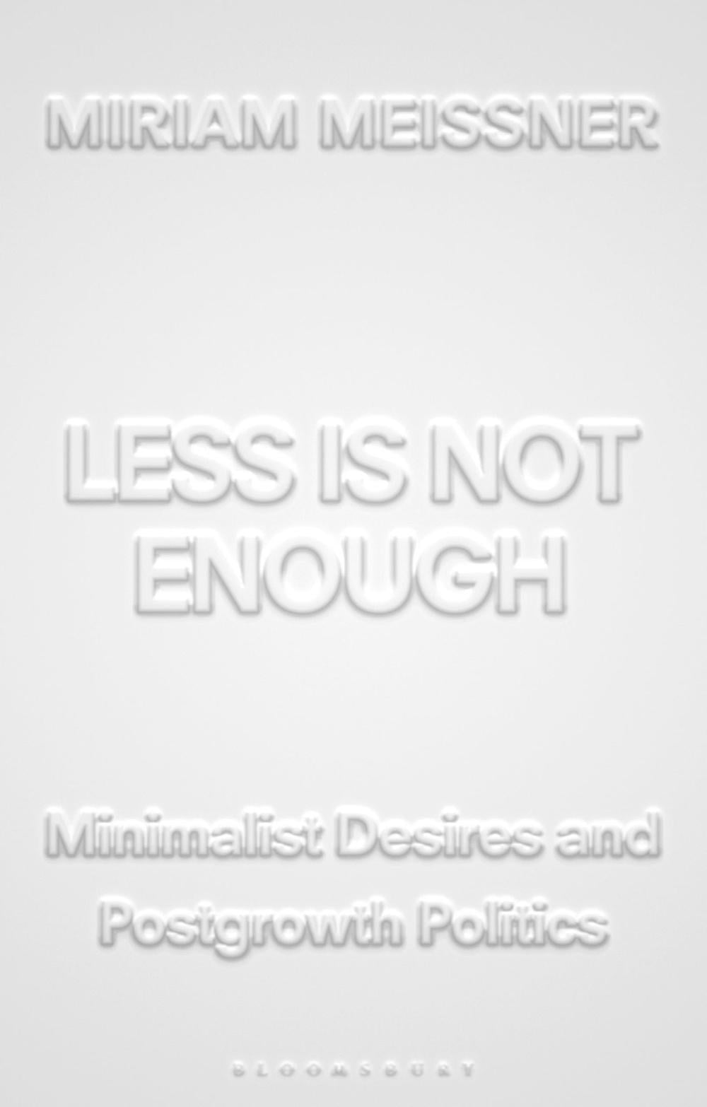 Less Is Not Enough by Miriam Meissner - ISBN: 9781350587793