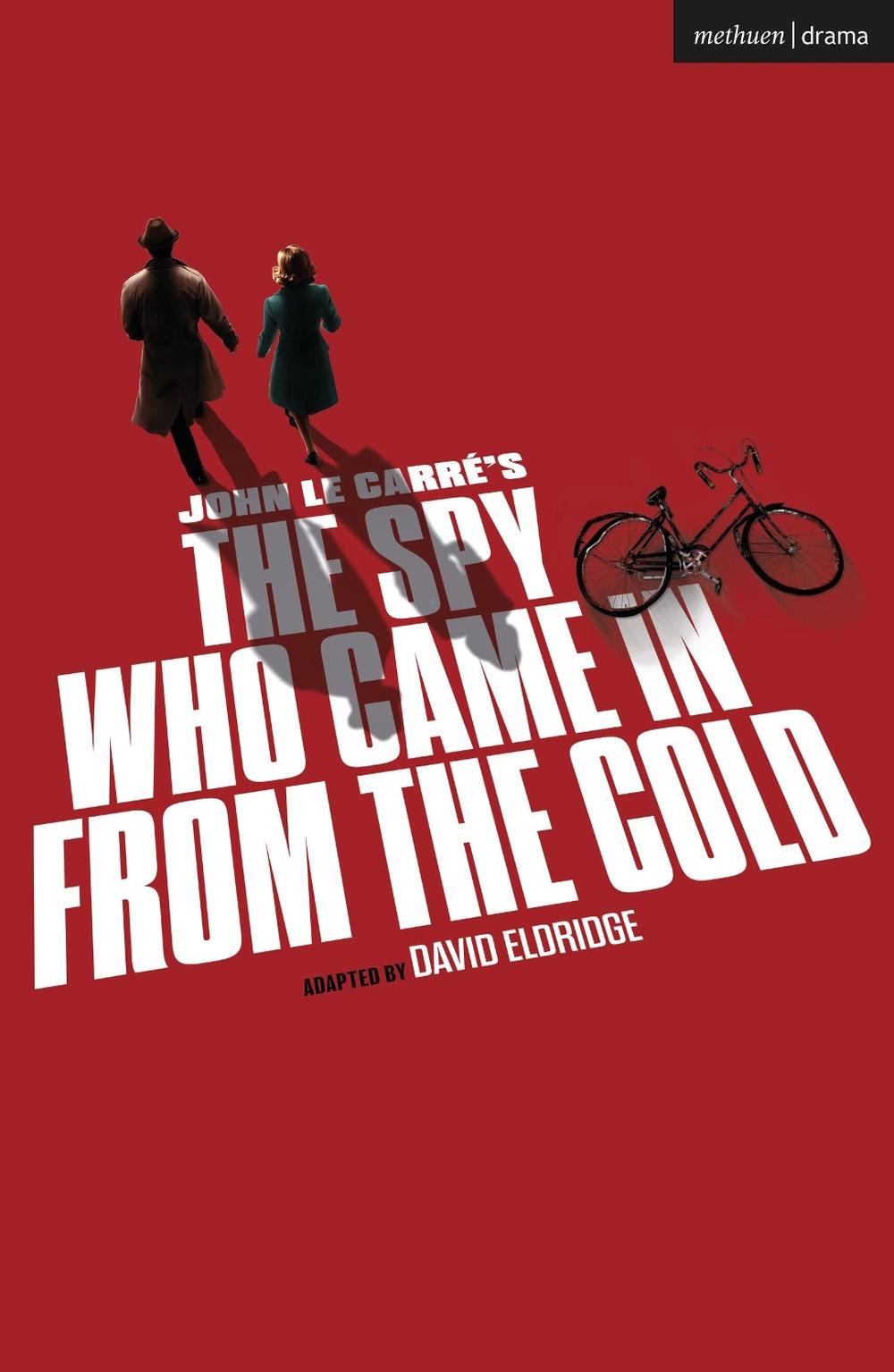 The Spy Who Came In From The Cold by David Eldridge - ISBN: 9781350618305