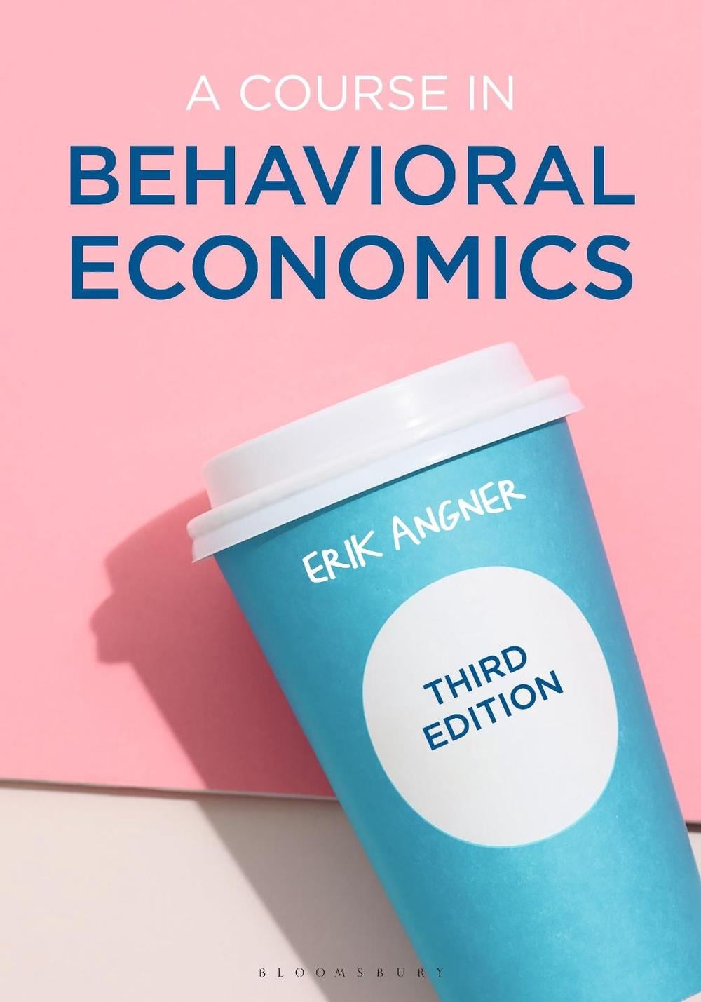 A Course in Behavioral Economics, 3rd Edition by Erik Angner - ISBN: 9781352010800