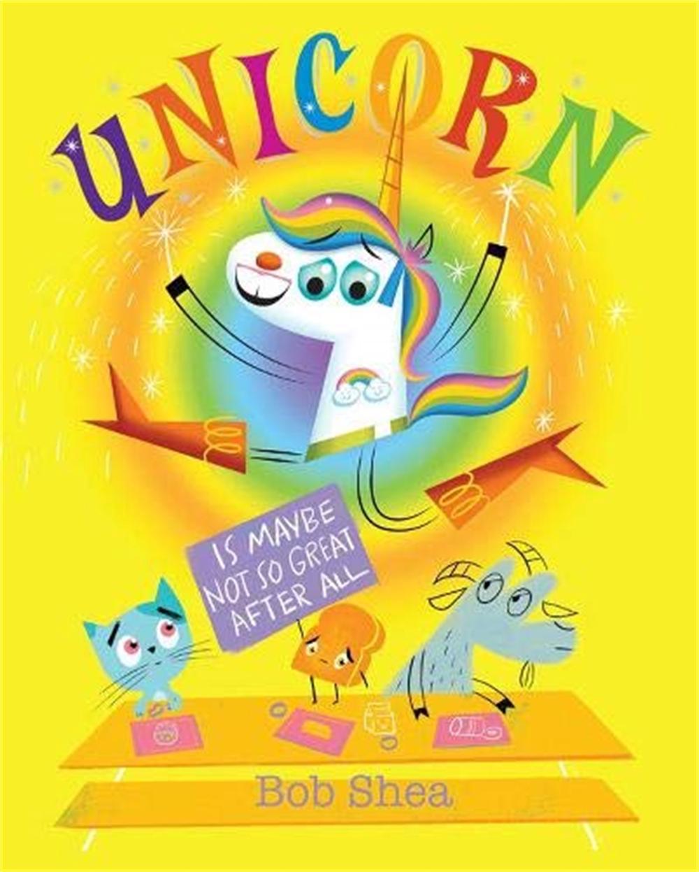 Unicorn Is Maybe Not So Great After All by Bob Shea - ISBN: 9781368009447