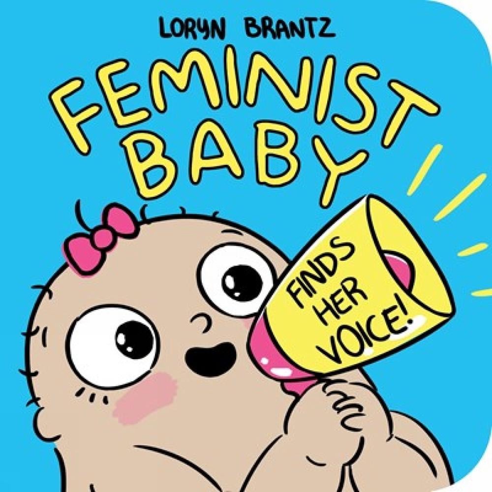 Feminist Baby Finds Her Voice! by Loryn Brantz - ISBN: 9781368022798