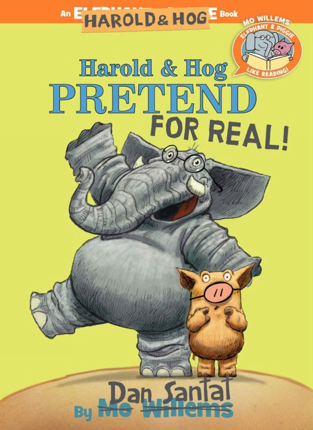 Harold & Hog Pretend For Real ( Elephant & Piggie Like Reading ) by Dan Santat - ISBN: 9781368027168