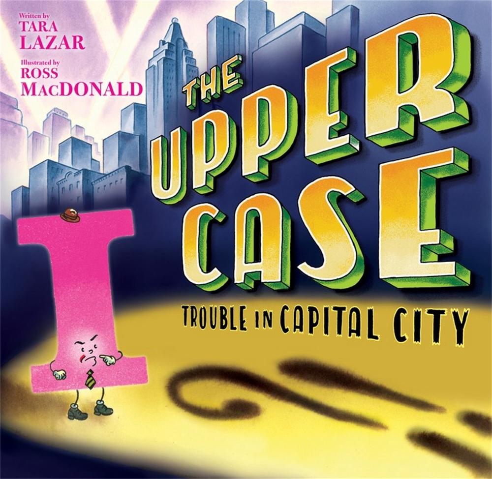 Upper Case, The: Trouble In Capital City by Tara Lazar - ISBN: 9781368027656