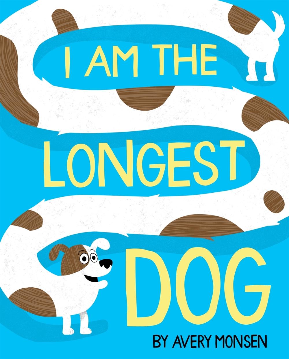 I Am the Longest Dog by Avery Monsen - ISBN: 9781368053211