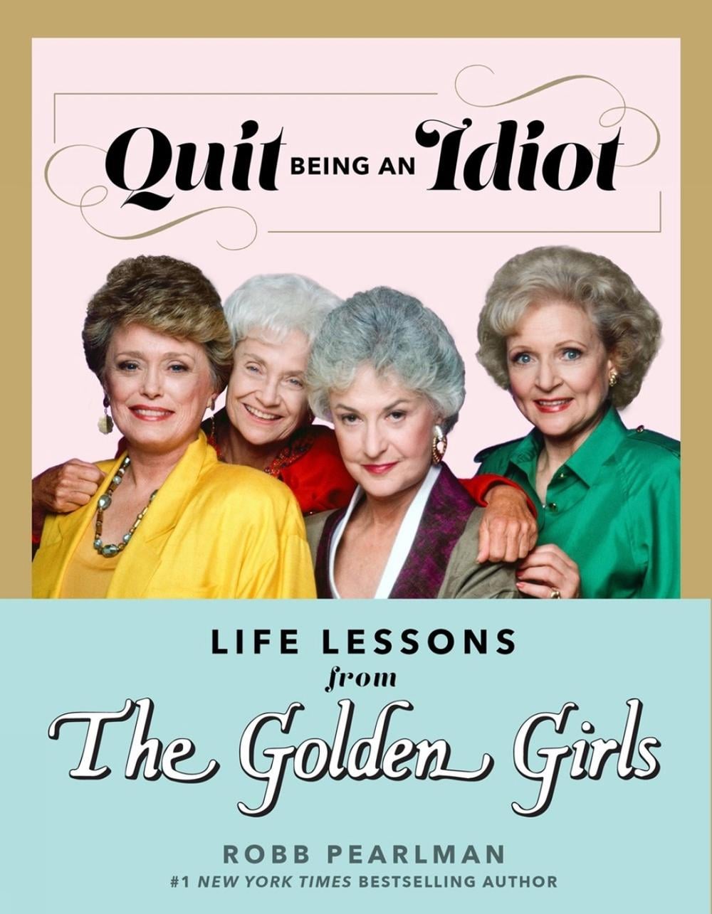 Quit Being an Idiot by Robb Pearlman - ISBN: 9781368077668