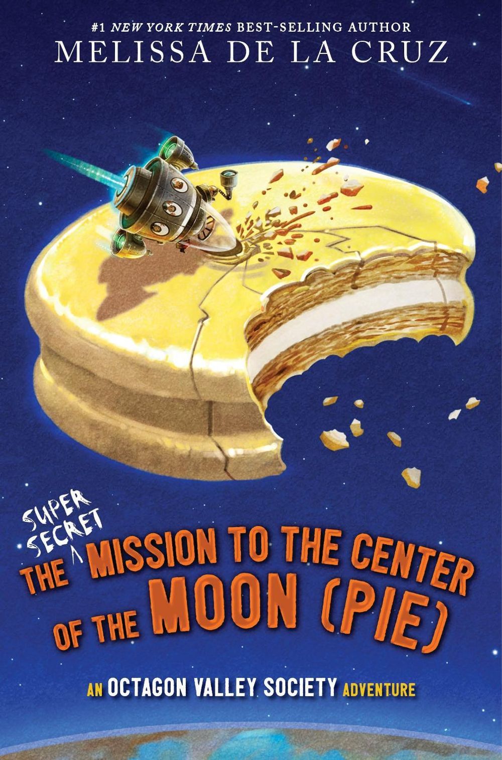 The Super-Secret Mission to the Center of the Moon (Pie) by Melissa de la Cruz - ISBN: 9781368083751