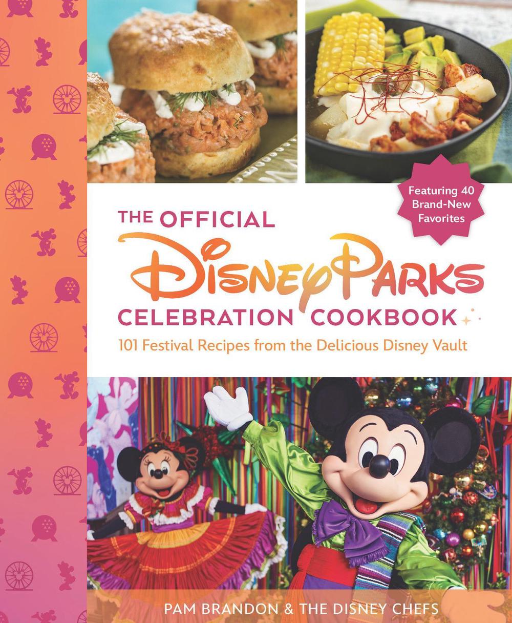 The Official Disney Parks Celebration Cookbook: 101 Festival Recipes from the Delicious Disney Vault, 9781368091176