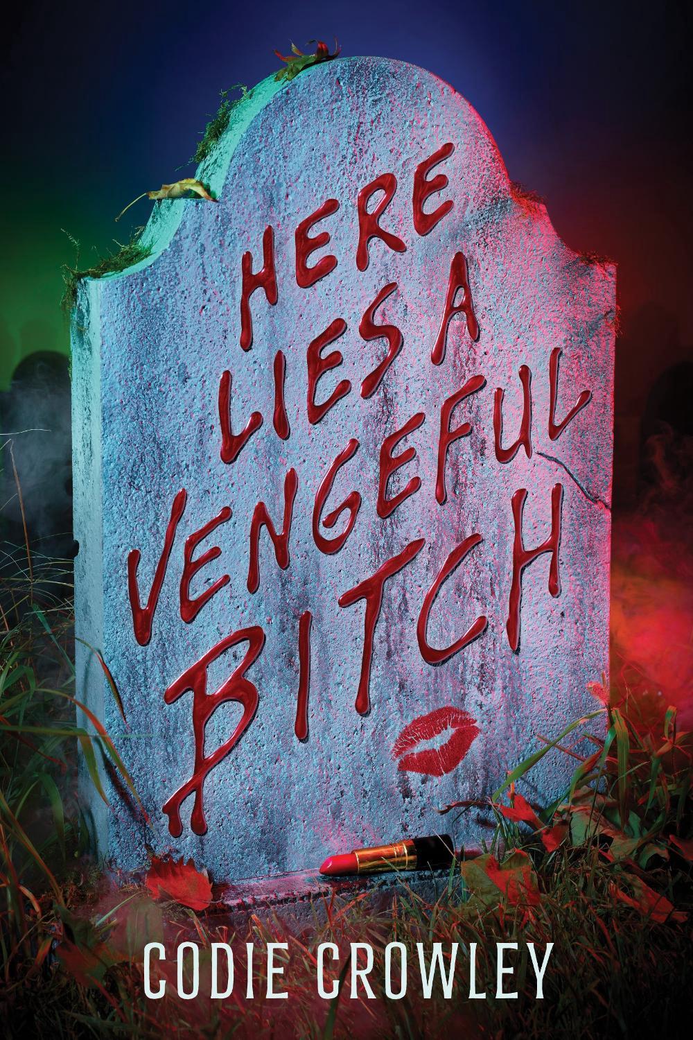 Here Lies a Vengeful Bitch by Codie Crowley - ISBN: 9781368101394