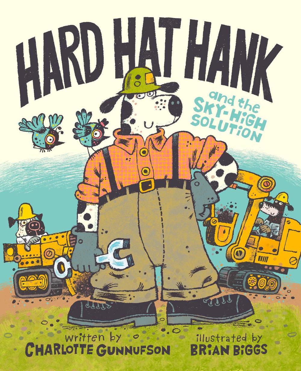Hard Hat Hank and the Sky-High Solution by Charlotte Gunnufson - ISBN: 9781368108294