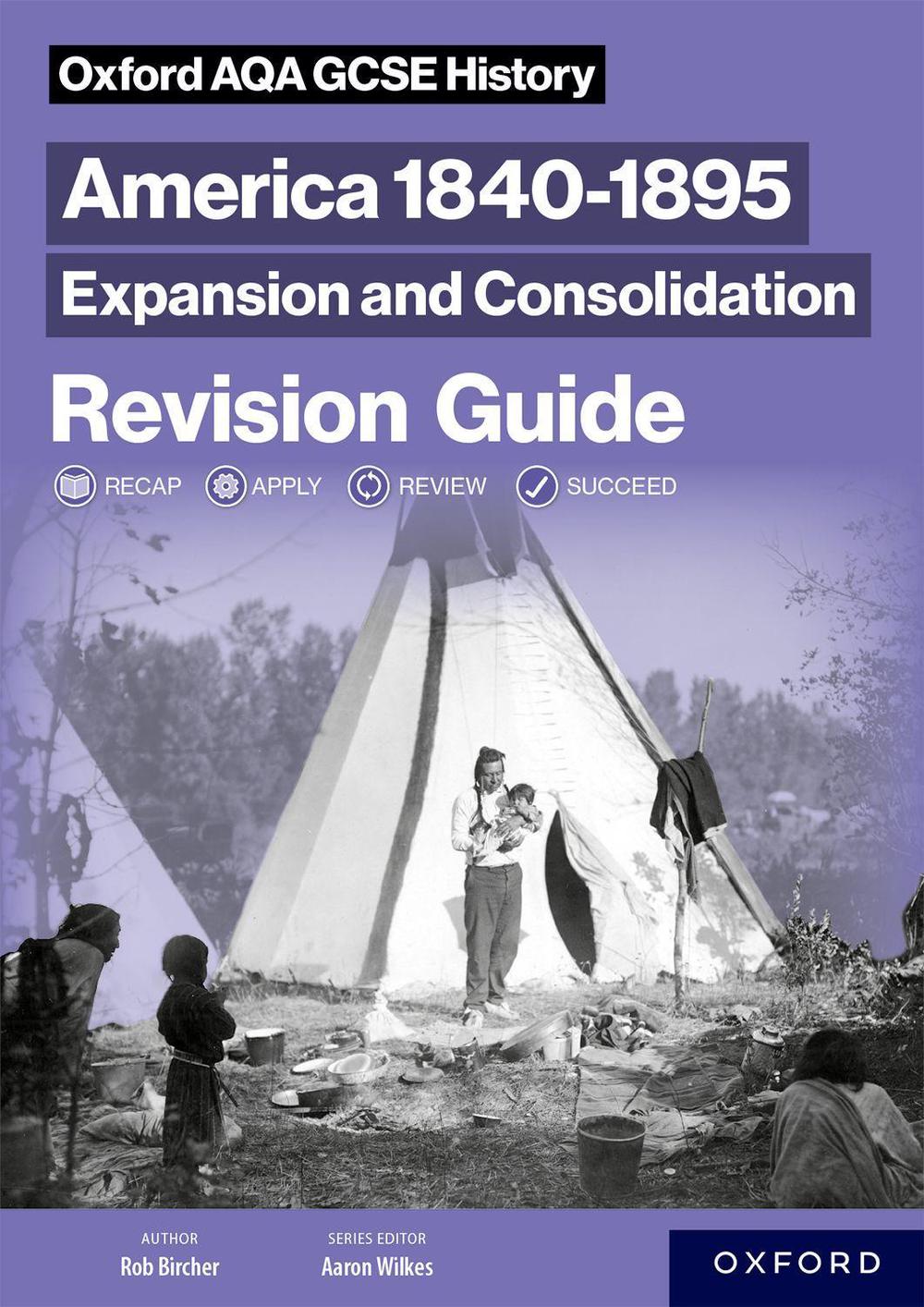 Oxford AQA GCSE History (9-1): America 1840-1895: Expansion and Consolidation Revision Guide, 9781382044059