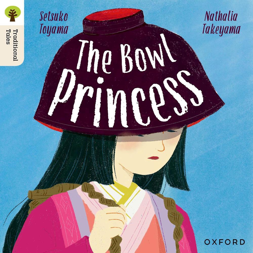 Oxford Reading Tree Traditional Tales: Level 7: The Bowl Princess by Setsuko Toyama - ISBN: 9781382046664