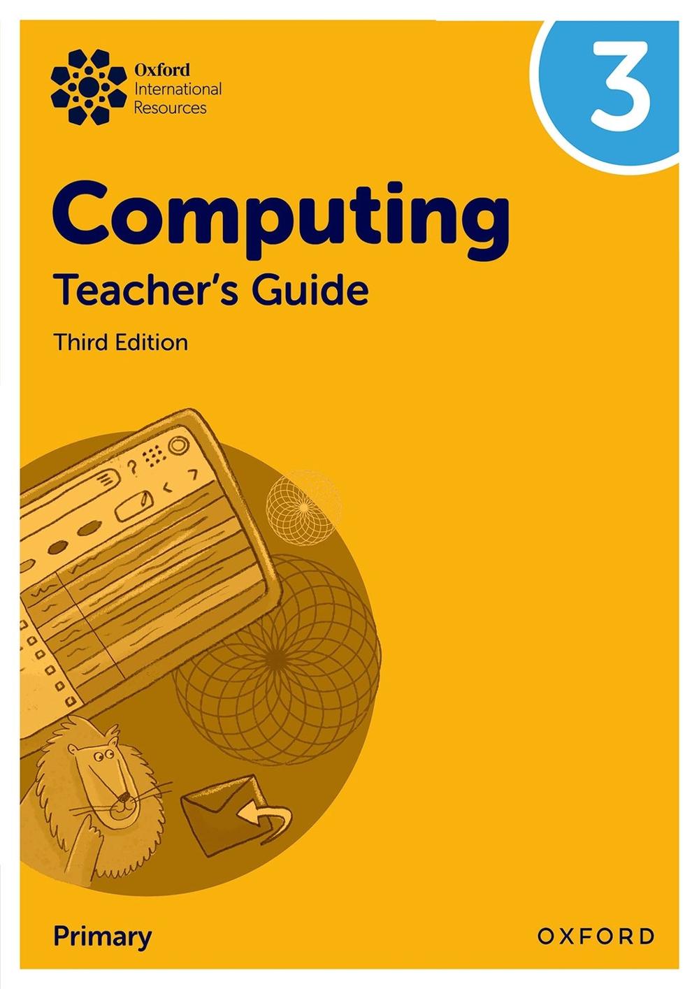 Oxford International Primary Computing: Teacher's Guide 3, 9781382047449