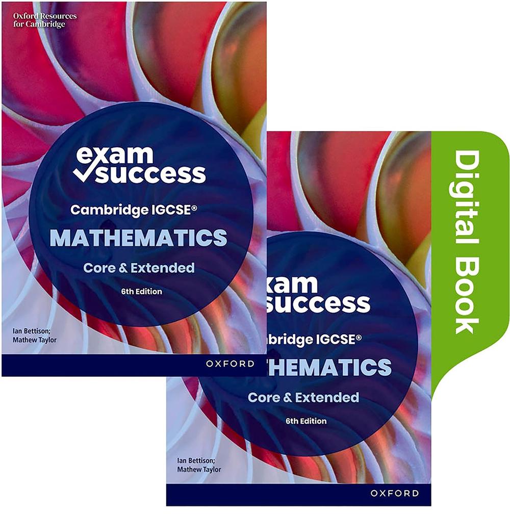 Cambridge IGCSE Mathematics: Exam Success Revision Guide Second Edition (Print & Digital Book), 2nd Edition by Ian Bettison - ISBN: 9781382056502