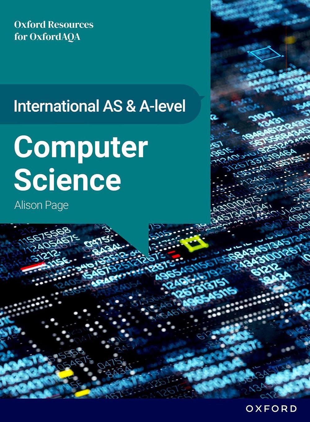 International AS & A Level Computer Science: OxfordAQA International A-level Computer Science (9645), 9781382066709