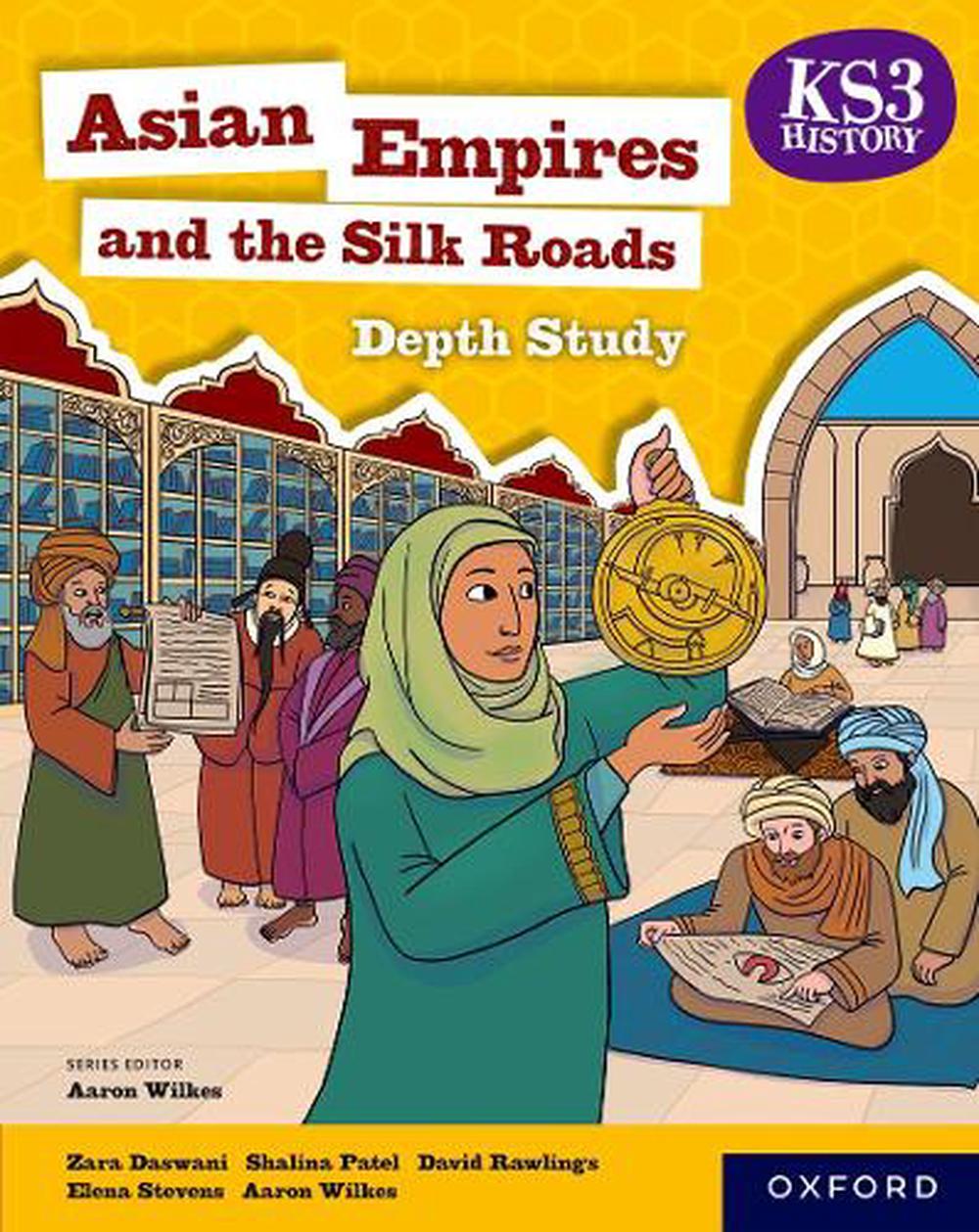 KS3 History Depth Study: Asian Empires and the Silk Roads Student Book, 9781382068918