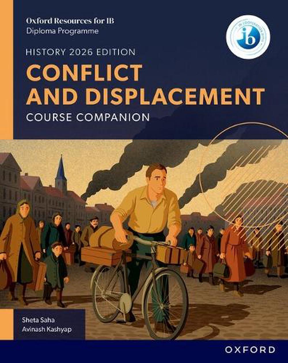 Oxford Resources for IB DP History: Conflict and Displacement Course Book by Sheta Saha - ISBN: 9781382070492