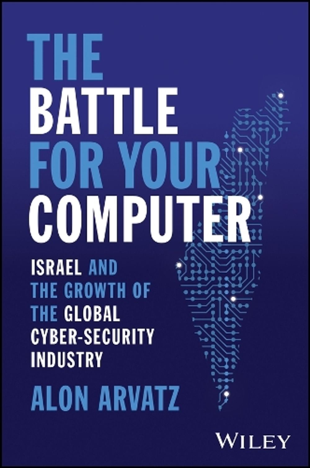 The Battle for Your Computer by Alon Arvatz - ISBN: 9781394174157