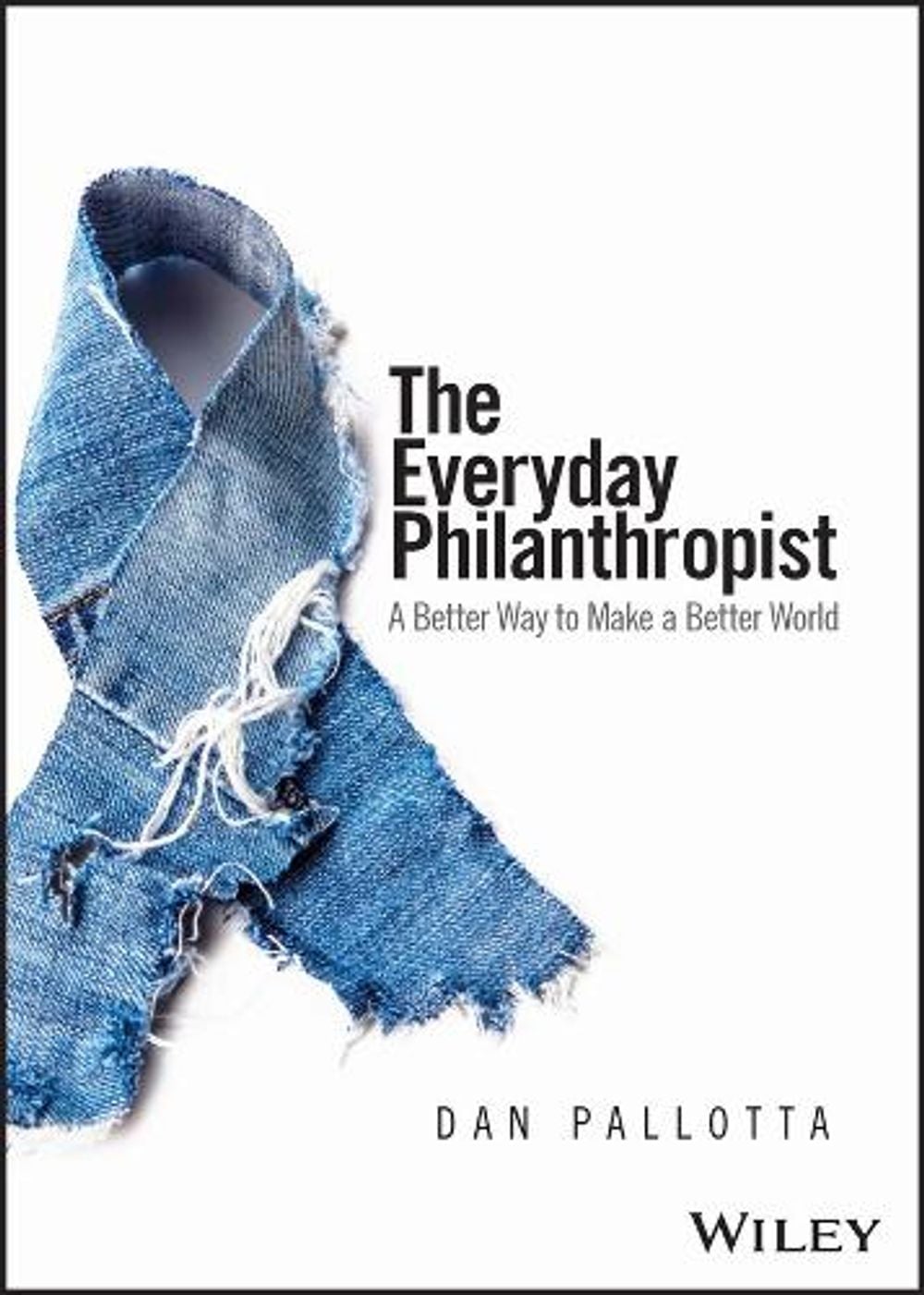 The Everyday Philanthropist by Dan Pallotta - ISBN: 9781394190508