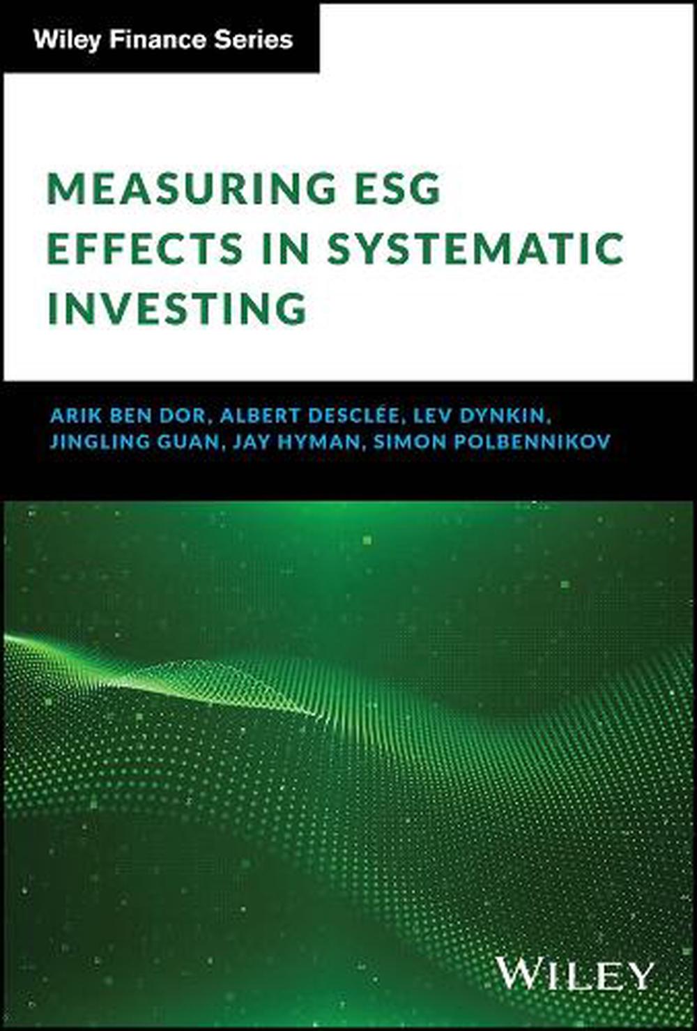 Measuring ESG Effects in Systematic Investing, 9781394214785