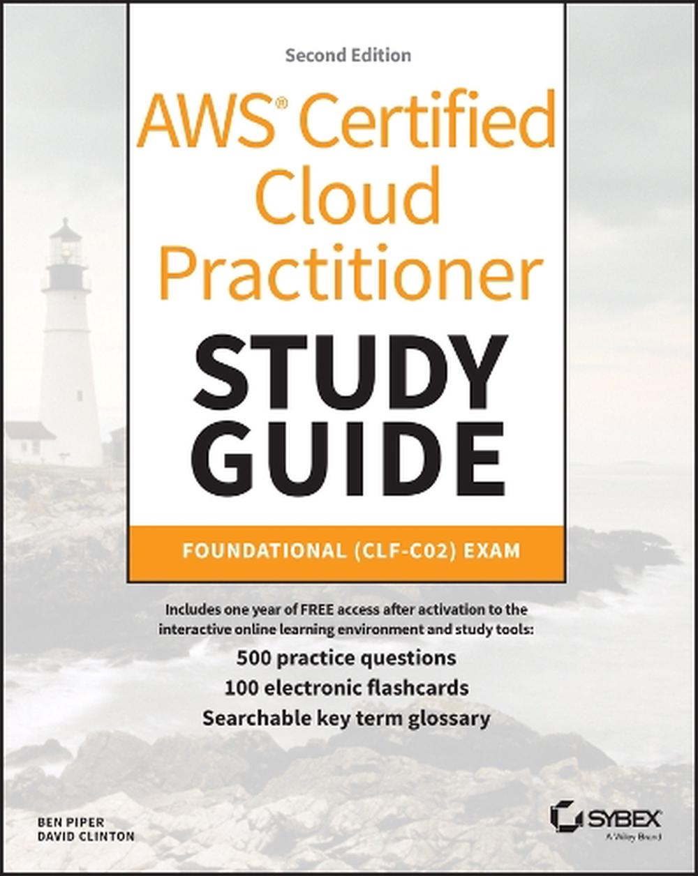 AWS Certified Cloud Practitioner Study Guide With 500 Practice Test Questions, 2nd Edition, 9781394235636