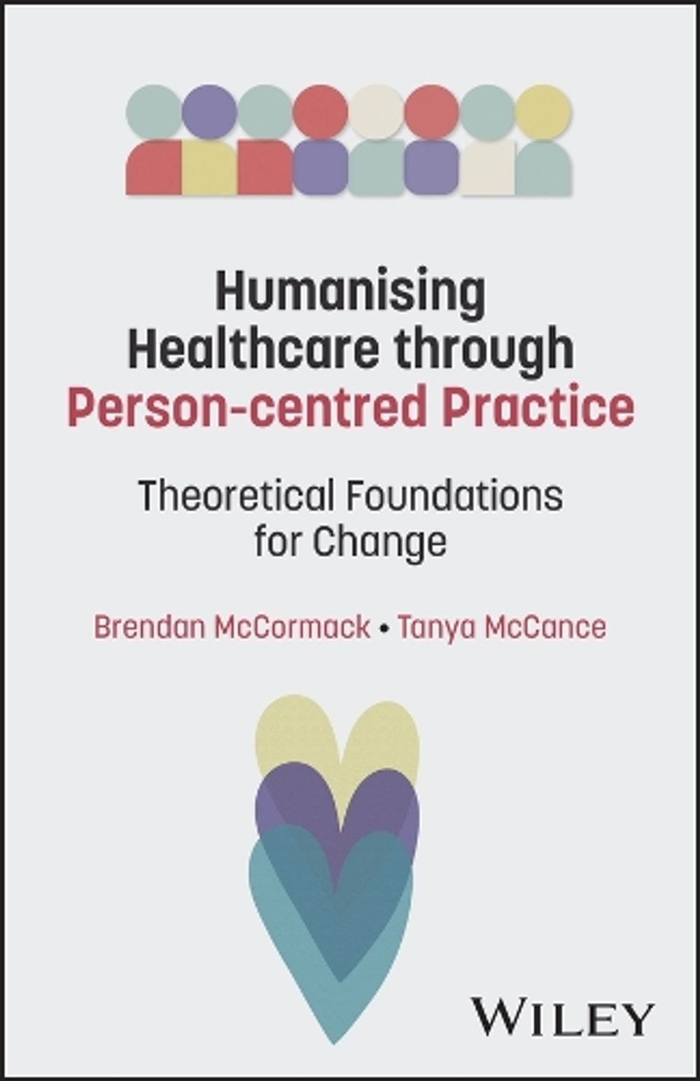 Theoretically Framing Person-centredness in Nursing and Healthcare by Brendan McCormack - ISBN: 9781394240418