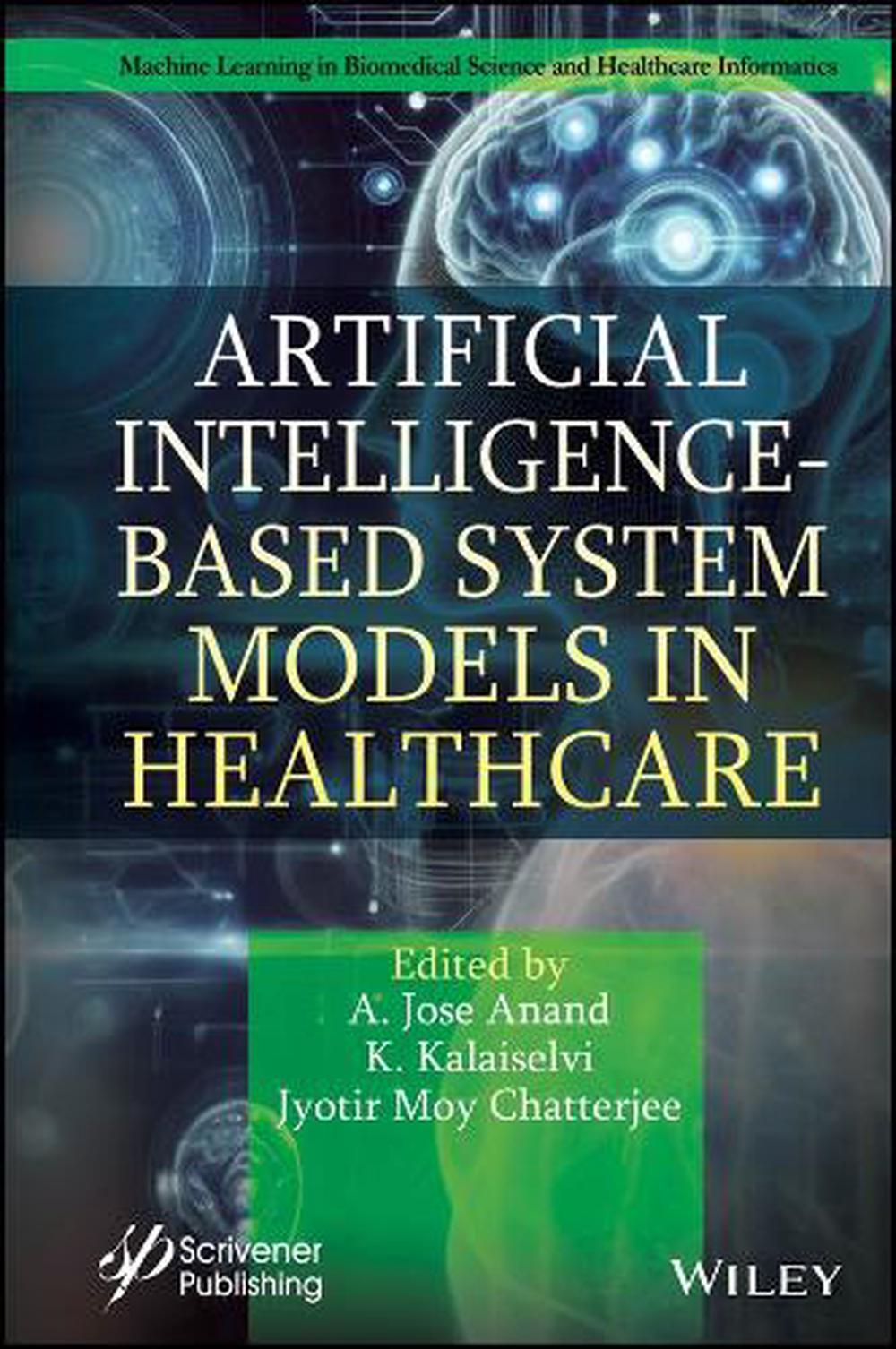 Artificial Intelligence-Based System Models in Healthcare, 9781394242498