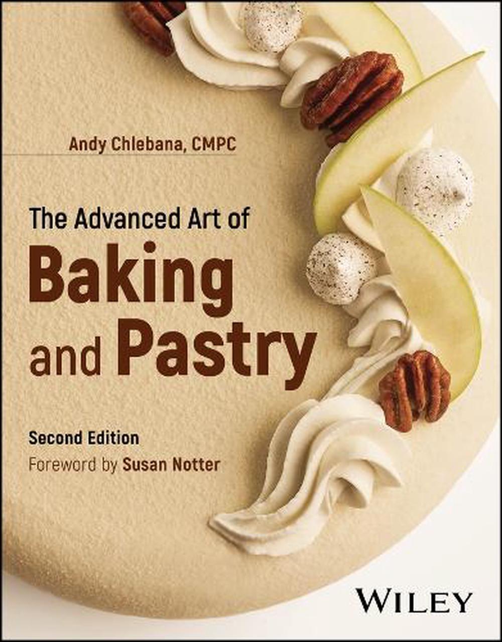 The Advanced Art of Baking and Pastry, 9781394254767