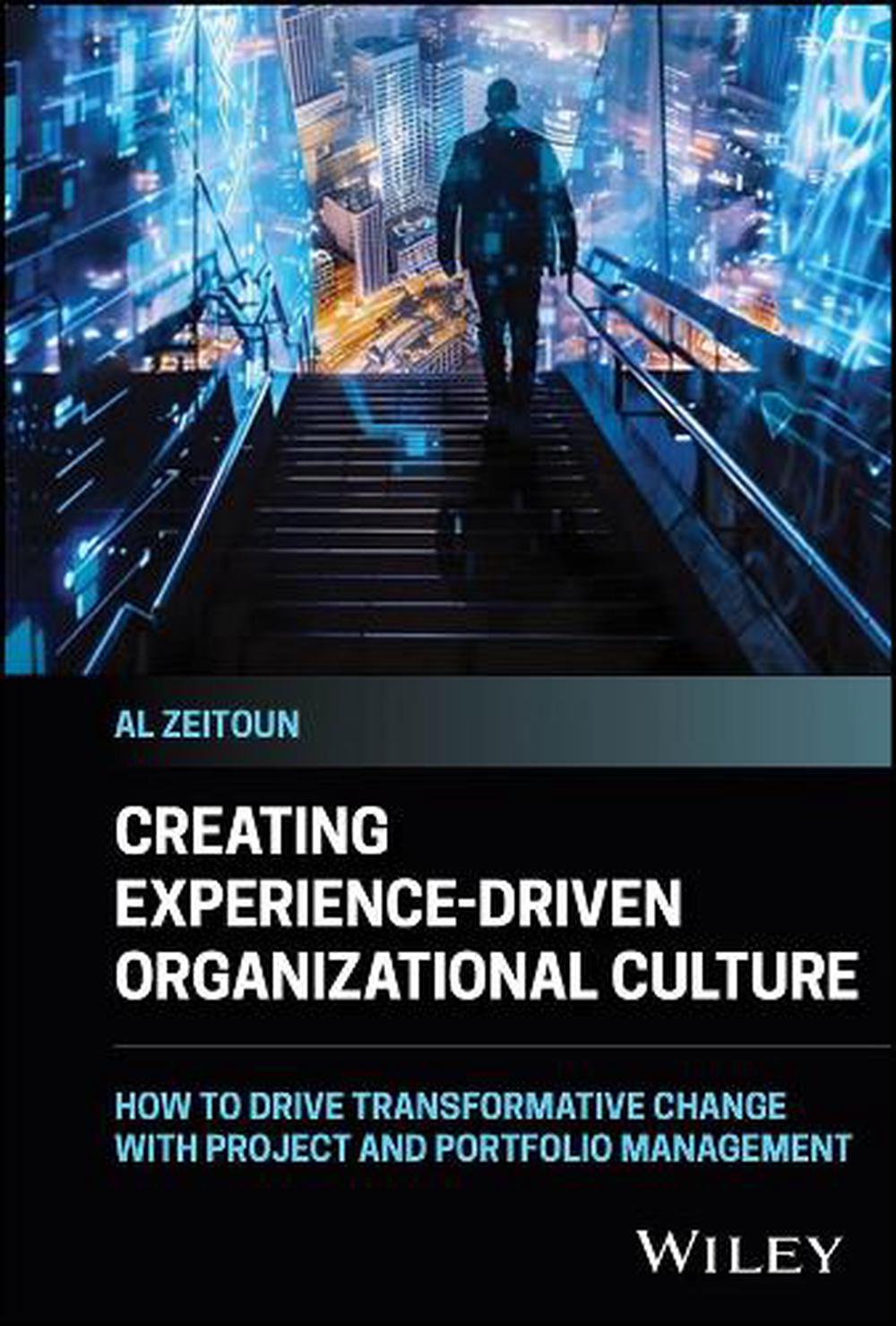 Creating Experience-Driven Organizational Culture, 9781394257010