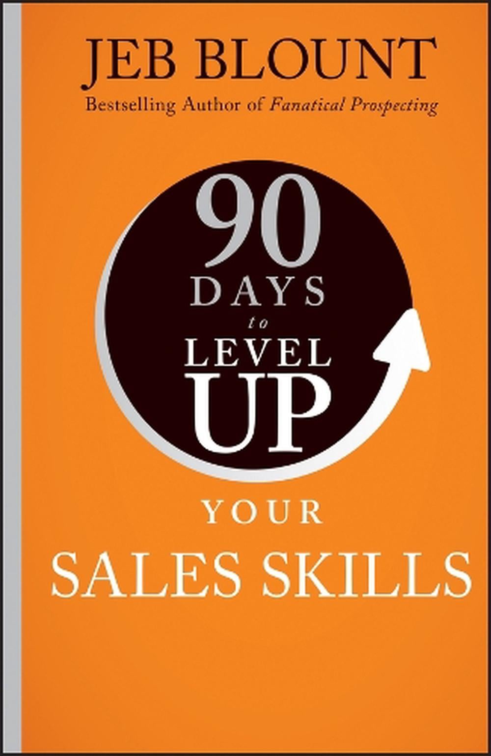 90 Days to Level Up Your Sales Skills by Jeb Blount - ISBN: 9781394257935