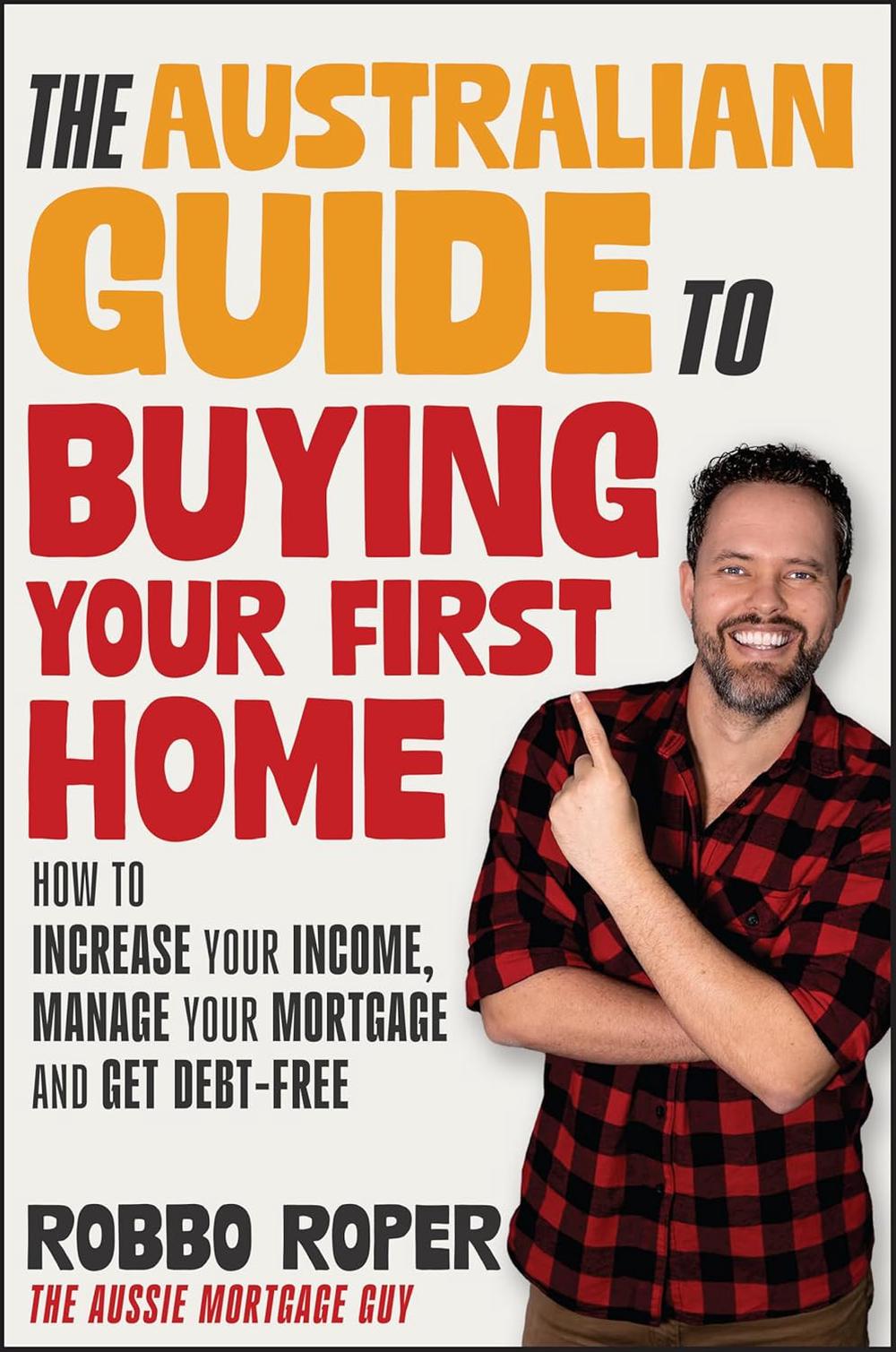 The Australian Guide to Buying Your First Home, 9781394268344