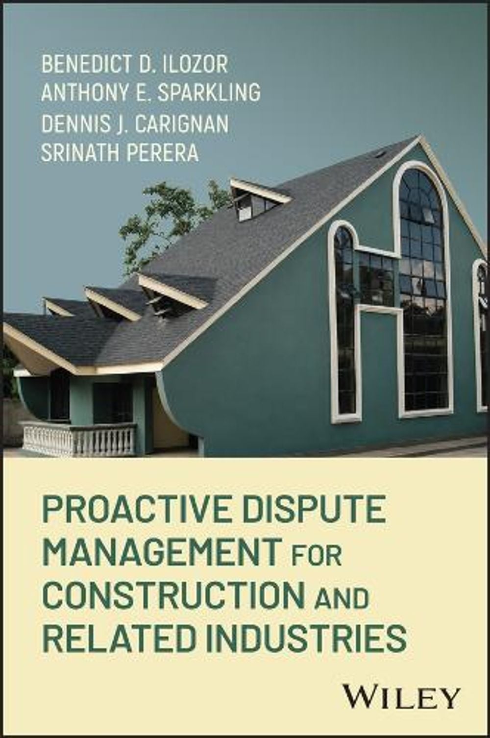 Proactive Dispute Management for Construction and Related Industries by Benedict D. Ilozor - ISBN: 9781394282593