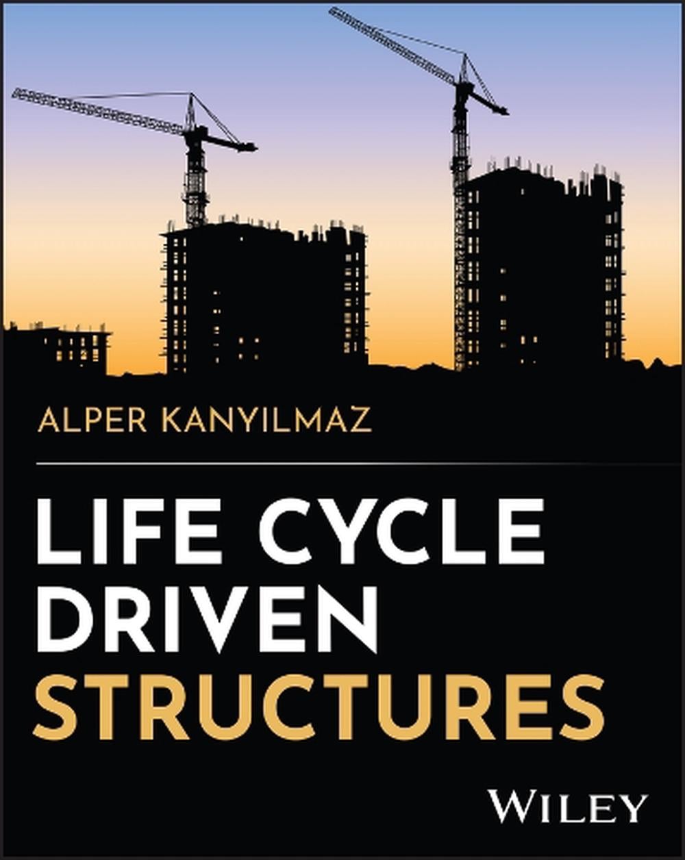 Life Cycle Driven Structures by Alper Kanyilmaz - ISBN: 9781394300525