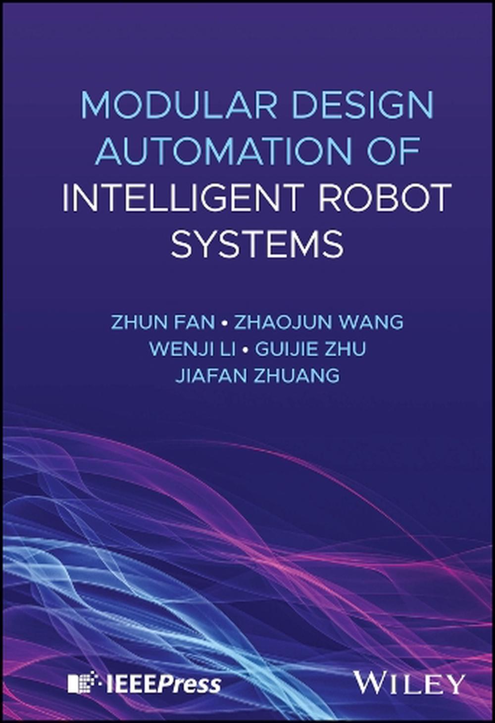 Modular Design Automation of Intelligent Robot Systems by Zhun Fan - ISBN: 9781394318490
