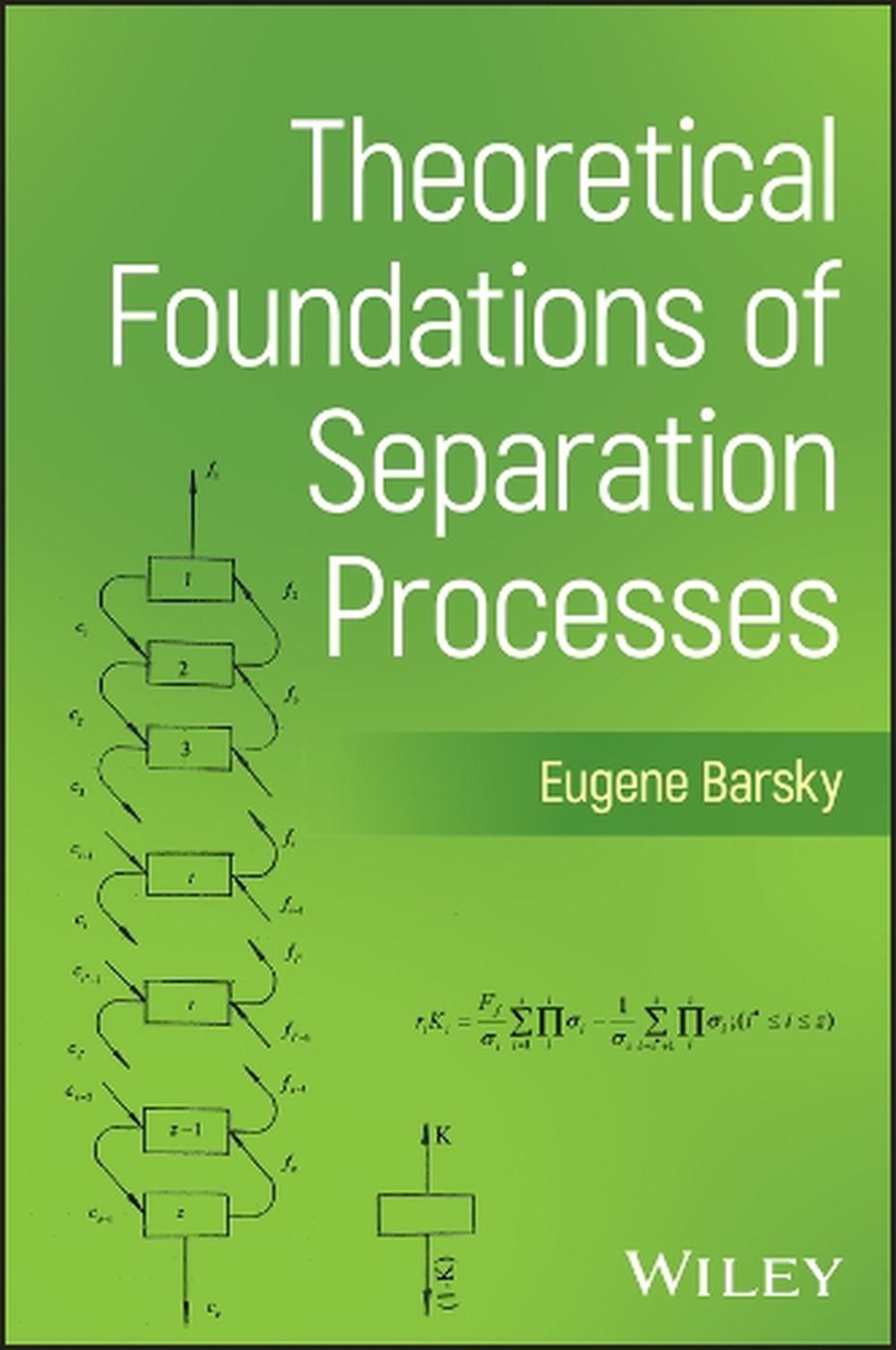 Theoretical Foundations of Separation Processes, 9781394321384