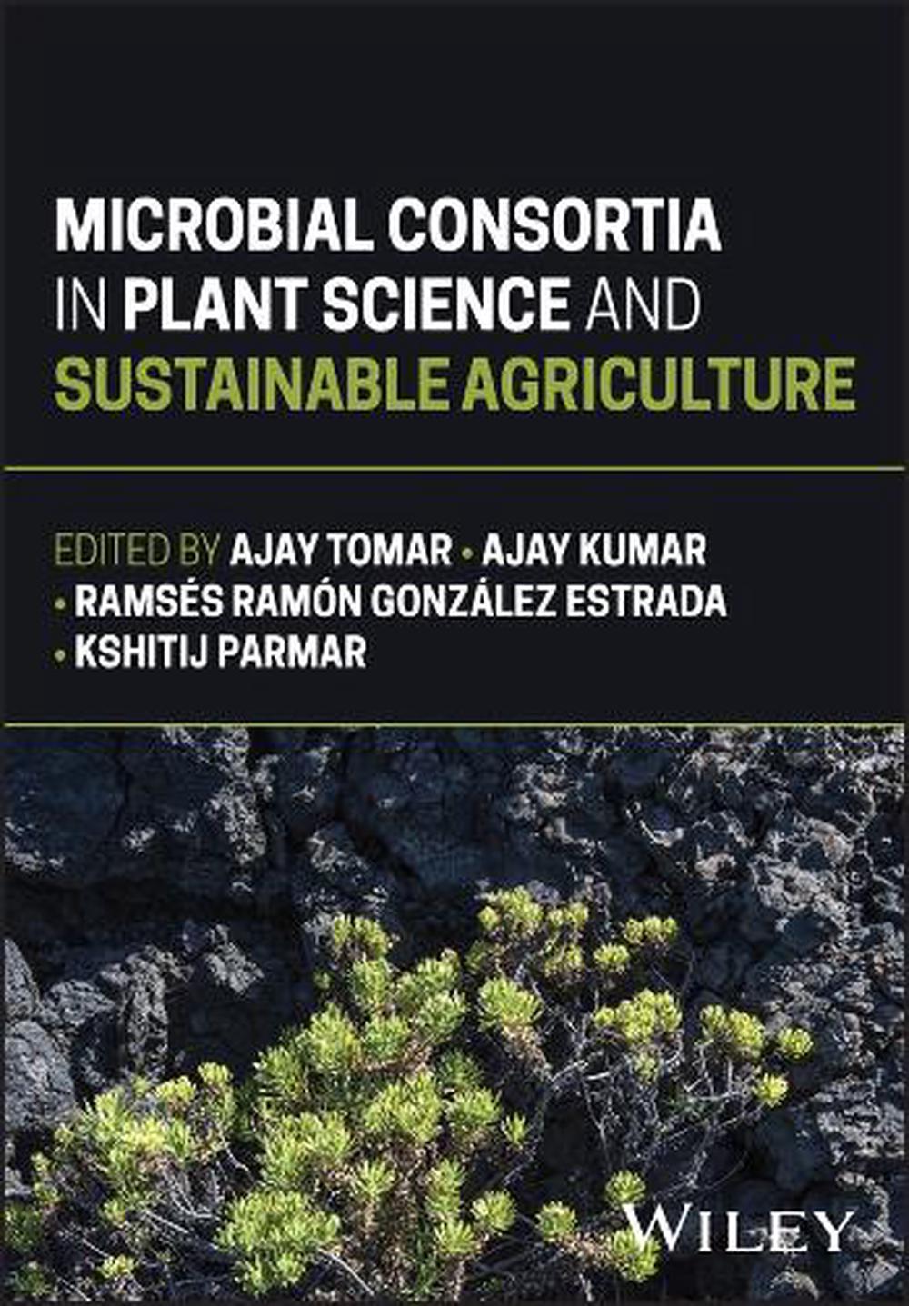 Microbial Consortia in Plant Science and Sustainable Agriculture, 9781394324972